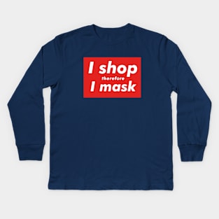 I Shop Therefore I Mask Kids Long Sleeve T-Shirt